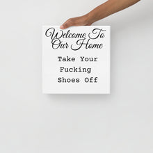 Load image into Gallery viewer, "Take Your Fucking Shoes Off" Canvas Print