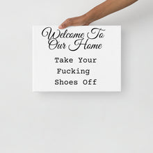 Load image into Gallery viewer, "Take Your Fucking Shoes Off" Canvas Print
