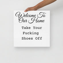 Load image into Gallery viewer, "Take Your Fucking Shoes Off" Canvas Print