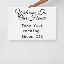 Load image into Gallery viewer, "Take Your Fucking Shoes Off" Canvas Print