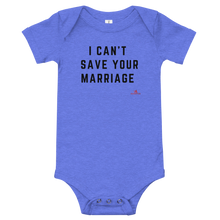Load image into Gallery viewer, "I Can't Save Your Marriage" Onesie