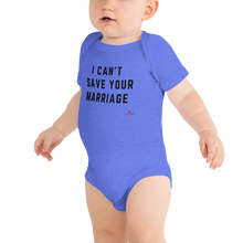 Load image into Gallery viewer, "I Can't Save Your Marriage" Onesie
