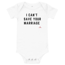 Load image into Gallery viewer, "I Can't Save Your Marriage" Onesie
