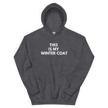 Load image into Gallery viewer, "This Is My Winter Coat" Unisex Hoodie (White Lettering)