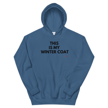 Load image into Gallery viewer, "This Is My Winter Coat" Unisex Hoodie