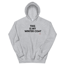 Load image into Gallery viewer, "This Is My Winter Coat" Unisex Hoodie