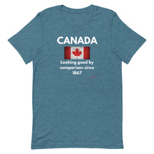 Load image into Gallery viewer, Canada: Looking Good By Comparison Since 1867 Unisex T-Shirt