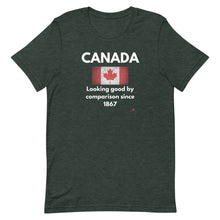 Load image into Gallery viewer, Canada: Looking Good By Comparison Since 1867 Unisex T-Shirt