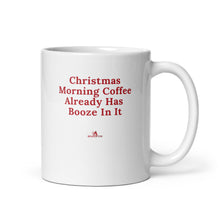 Load image into Gallery viewer, "Christmas Morning Coffee Already Has Booze In It" White Mug