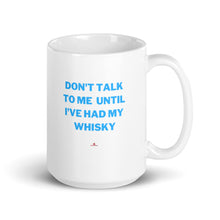 Load image into Gallery viewer, "Don't Talk To Me Until I've Had My Whisky" Mug