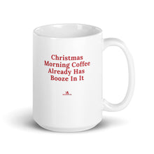 Load image into Gallery viewer, "Christmas Morning Coffee Already Has Booze In It" White Mug