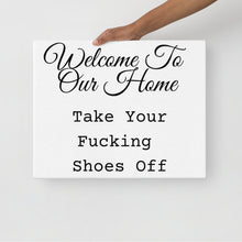 Load image into Gallery viewer, &quot;Take Your Fucking Shoes Off&quot; Canvas Print
