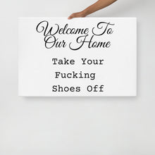 Load image into Gallery viewer, &quot;Take Your Fucking Shoes Off&quot; Canvas Print
