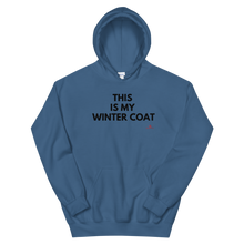 Load image into Gallery viewer, &quot;This Is My Winter Coat&quot; Unisex Hoodie
